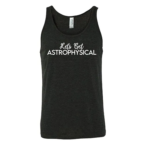 Let's Get Astrophysical Shirt Unisex